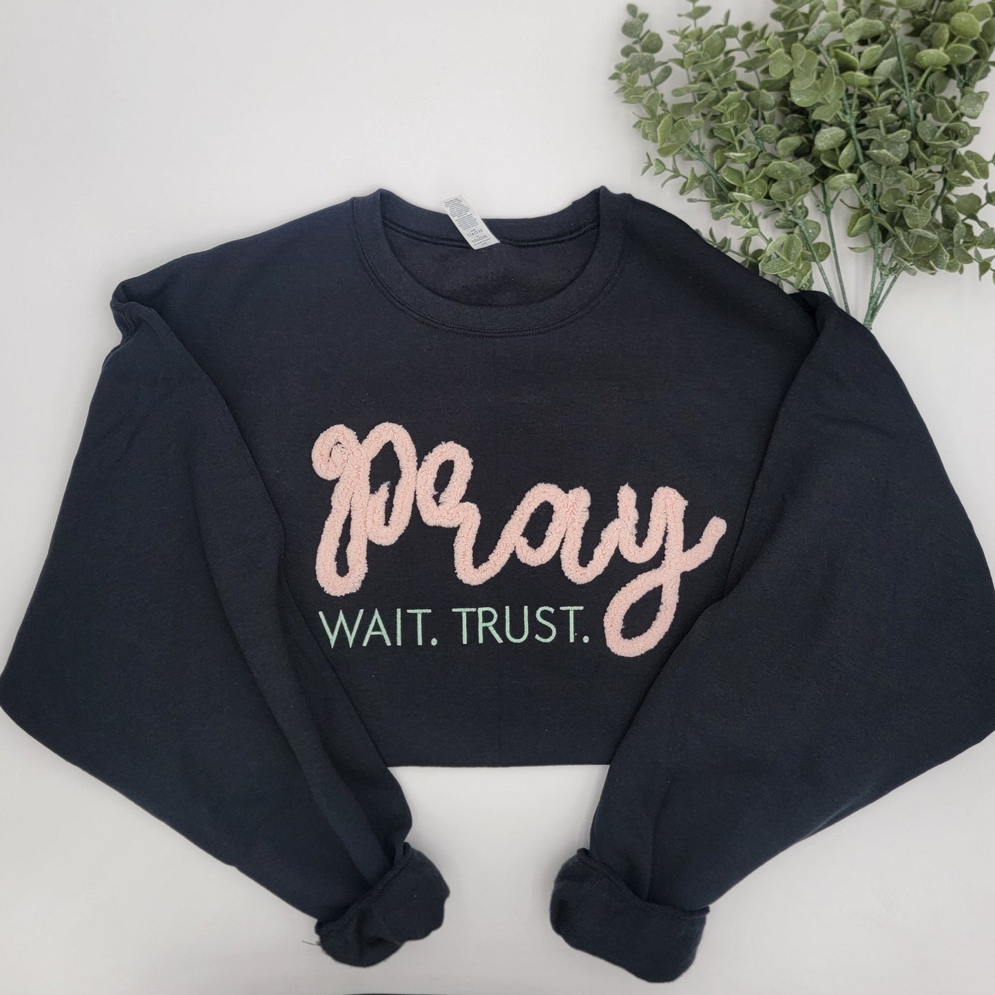 Pray Wait Trust Chenille Yarn Embroidered Sweatshirt